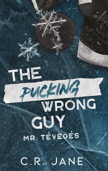 The Pucking Wrong Guy - Mr. Tévedés (éldekorált) The Pucking Wrong Guy - Mr. Tévedés (éldekorált)