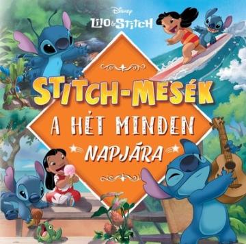 Stitch-mesék a hét minden napjára Stitch-mesék a hét minden napjára