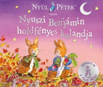 Nyúl Péter világa - Nyuszi Benjámin holdfényes kalandja Nyúl Péter világa - Nyuszi Benjámin holdfényes kalandja