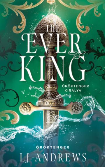 The Ever King - Öröktenger királya (éldekorált)