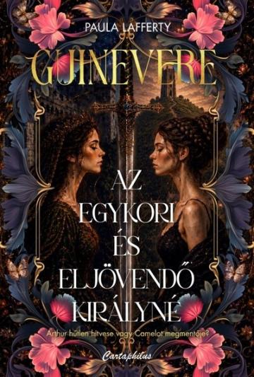 Guinevere - Az egykori és eljövendő királyné Guinevere - Az egykori és eljövendő királyné
