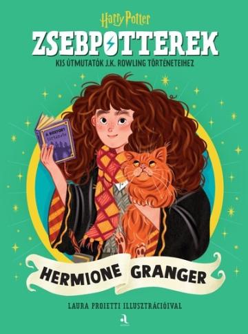 ZsebPotterek - Hermione Granger - Kis útmutatók J.K. Rowling Harry Potter-történeteihez ZsebPotterek - Hermione Granger - Kis útmutatók J.K. Rowling Harry Potter-történeteihez