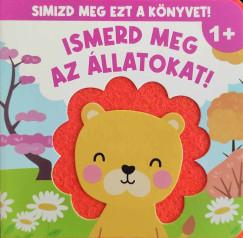 Simizd meg ezt a könyvet! - Ismerd meg az állatokat! Simizd meg ezt a könyvet! - Ismerd meg az állatokat!