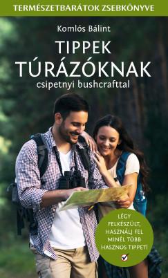 Tippek Túrázóknak - Csipetnyi bushcrafttal - Természetbarátok zsebkönyve Tippek Túrázóknak - Csipetnyi bushcrafttal - Természetbarátok zsebkönyve