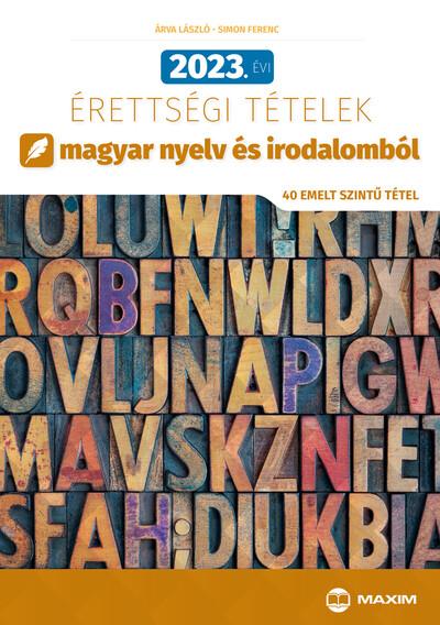 2023. évi érettségi tételek magyar nyelv és irodalomból (40 emelt szintű tétel)