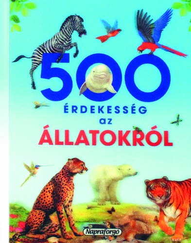 500 érdekesség az állatokról