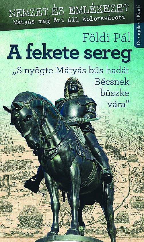 A fekete sereg + A magyarok nyilai