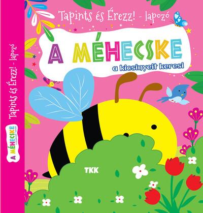 A méhecske a kicsinyeit keresi A méhecske a kicsinyeit keresi