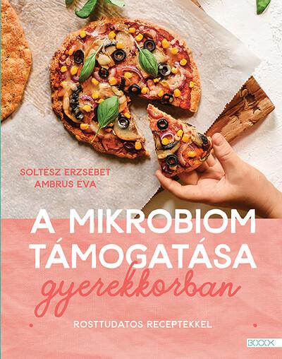A mikrobiom támogatása gyerekkorban - Rosttudatos receptekkel A mikrobiom támogatása gyerekkorban - Rosttudatos receptekkel