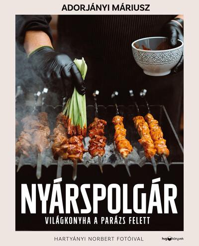 Nyárspolgár - Világkonyha a parázs felett Nyárspolgár - Világkonyha a parázs felett