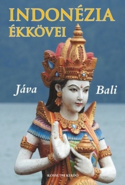 Indonézia ékkövei - Jáva és Bali