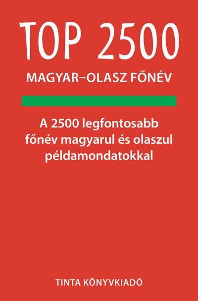 Top 2500 magyar-olasz főnév - A 2500 legfontosabb főnév magyarul és olaszul példamondatokkal