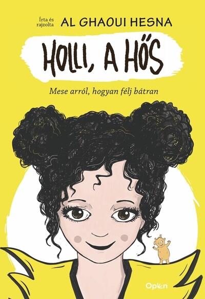 Holli, a hős - Mese arról, hogyan félj bátran (új kiadás).