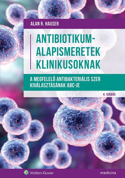 Antibiotikum-alapismeretek klinikusoknak - A megfelelő antibakteriális szer kiválasztásának ABC-je