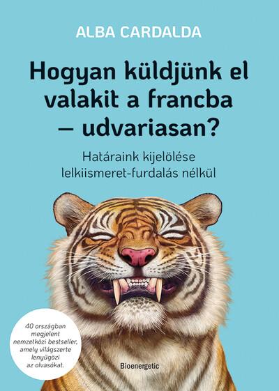 Hogyan küldjünk el valakit a francba - udvariasan? - Határaink kijelölése lelkiismeret-furdalás nélkül