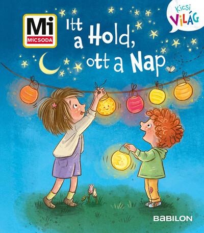 Itt a Hold, ott a Nap - Mi MICSODA - Kicsi Világ 14.