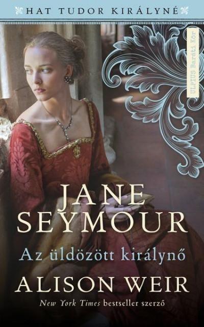 Jane Seymour - Az üldözött királyné