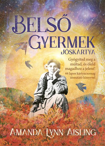 Belső gyermek jóskártya - Gyógyítsd meg a múltad és öleld magadhoz a jelent! 44 lapos kártyacsomag útmutató könyvvel