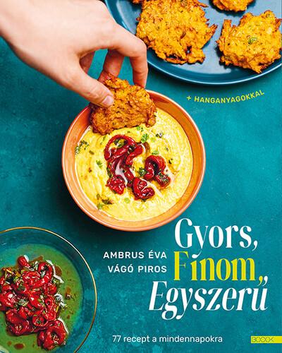 Gyors, finom, egyszerű - 77 recept a mindennapokra