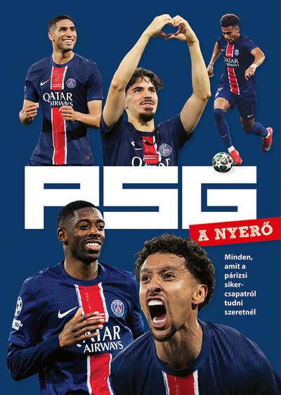 PSG - A NYERŐ - Minden, amit a párizsi sikercsapatról tudni szeretnél PSG - A NYERŐ - Minden, amit a párizsi sikercsapatról tudni szeretnél