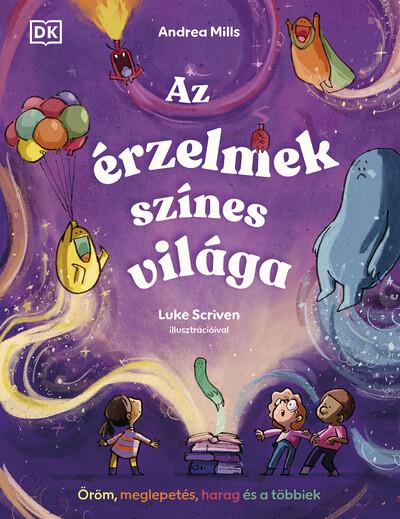 Az érzelmek színes világa - Öröm, meglepetés, harag és a többiek Az érzelmek színes világa - Öröm, meglepetés, harag és a többiek