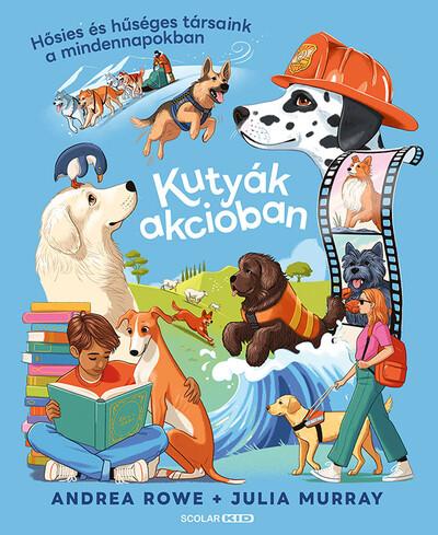 Kutyák akcióban - Hősies és hűséges társaink a mindennapokban