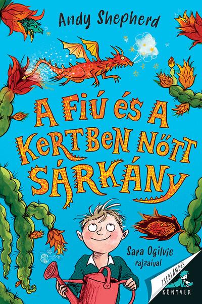 A fiú és a kertben nőtt sárkány - Zseblámpás Könyvek