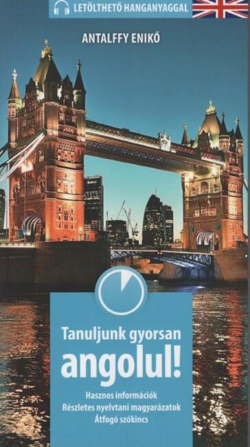 Tanuljunk gyorsan angolul! - Hasznos információk, részletes nyelvtani magyarázatok, átfogó szókincs (2. kiadás) Tanuljunk gyorsan angolul! - Hasznos információk, részletes nyelvtani magyarázatok, átfogó szókincs (2. kiadás)