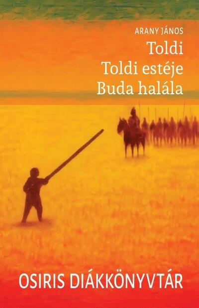 Toldi - Toldi estéje - Buda halála - Osiris Diákkönyvtár (új kiadás)