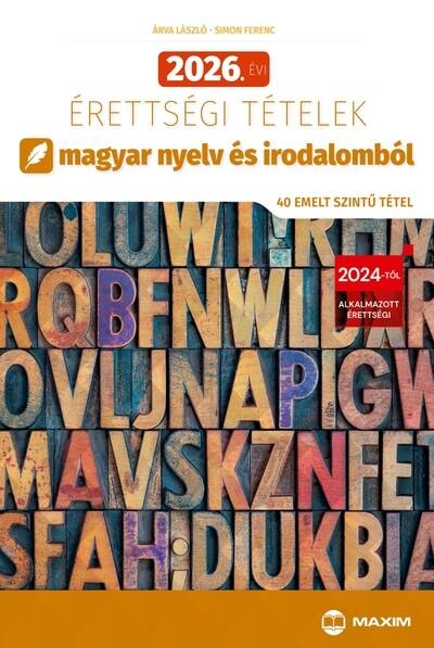 2026. évi érettségi tételek magyar nyelv és irodalomból (40 emelt szintű tétel)