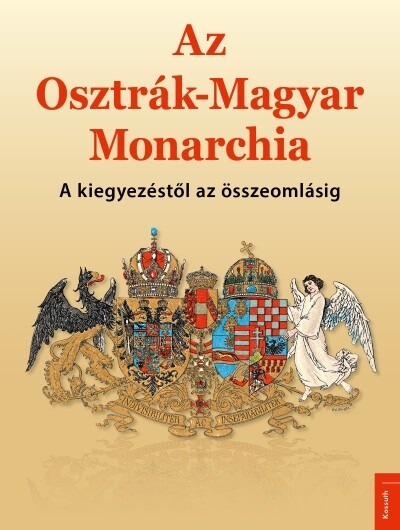 Az Osztrák–Magyar Monarchia - A kiegyezéstől az összeomlásig
