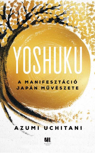 YOSHUKU - A manifesztáció japán művészete YOSHUKU - A manifesztáció japán művészete