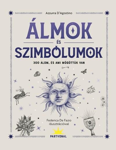 Álmok és szimbólumok - 300 álom, és ami mögöttük van Álmok és szimbólumok - 300 álom, és ami mögöttük van