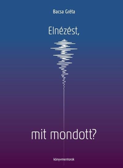 Elnézést, mit mondott? - Úton a saját hangom felé