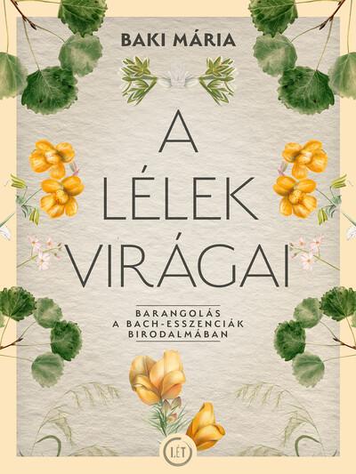 A lélek virágai - Barangolás a Bach-esszenciák birodalmában