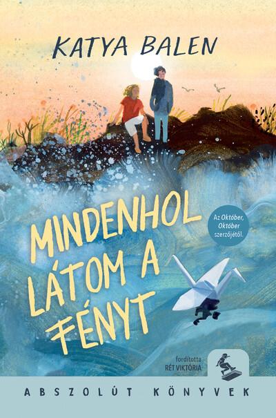 Mindenhol látom a fényt - Abszolút Könyvek