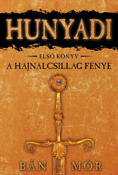 Hunyadi 1. - A hajnalcsillag fénye (16. kiadás)