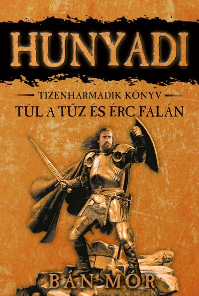 Hunyadi 13. - Túl a tűz és érc falán