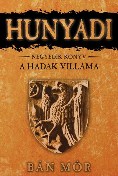 Hunyadi 4. - A hadak villáma (10. kiadás)