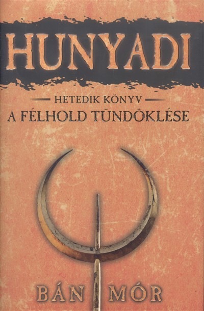 Hunyadi 7. - A félhold tündöklése