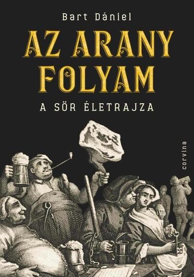 Az arany folyam - A sör életrajza (új kiadás)