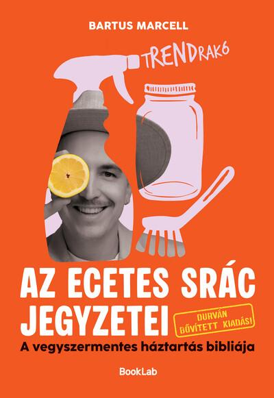 tRENDrakó - Az ecetes srác jegyzetei - A vegyszermentes háztartás bibliája - Durván bővített kiadás