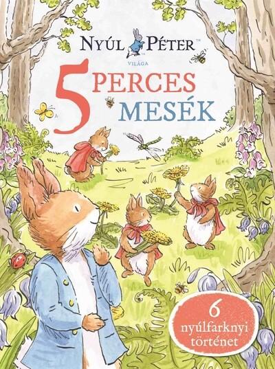 Nyúl Péter világa - Nyúl Péter 5 perces mesék Nyúl Péter világa - Nyúl Péter 5 perces mesék