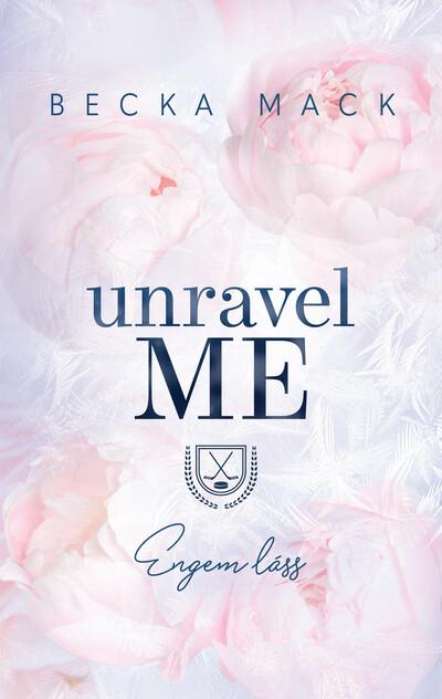 Unravel Me - Engem láss (éldekorált)