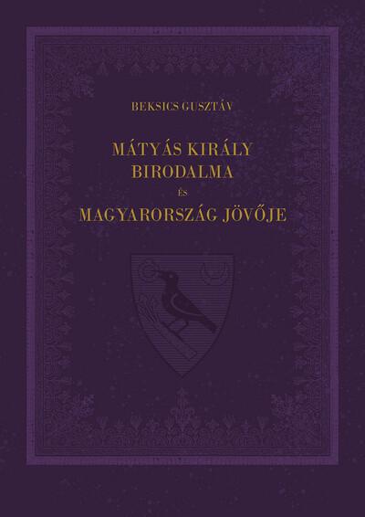 Mátyás király birodalma és Magyarország jövője