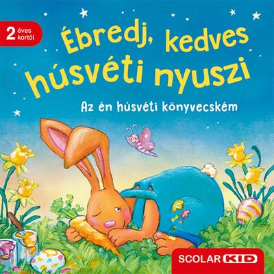 Ébredj, kedves húsvéti nyuszi - Az én húsvéti könyvecském §H Ébredj, kedves húsvéti nyuszi - Az én húsvéti könyvecském §H