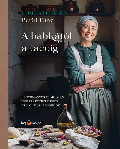 A babkától a tacóig - Hagyományos és modern tésztareceptek édes és sós finomságokhoz