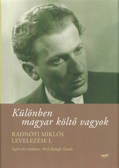 Különben magyar költő vagyok /Radnóti miklós levelezése i.
