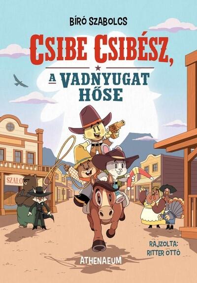 Csibe Csibész, a vadnyugat hőse Csibe Csibész, a vadnyugat hőse