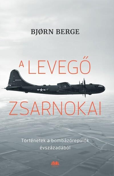 A levegő zsarnokai - Történetek a bombázórepülők évszázadából